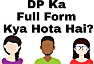 Dp ka full form